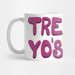 Treat Yo'self Mug